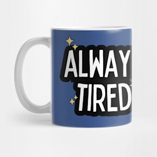 Always tired Mug